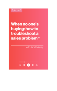 The Courageous CEO podcast, episode 5: When no one’s buying: how to troubleshoot a sales problem