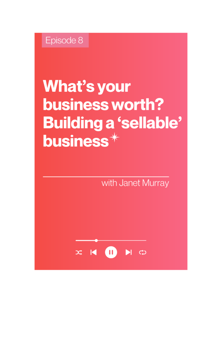 The Courageous CEO, episode 8: What’s your business worth? Building a ‘sellable’ business